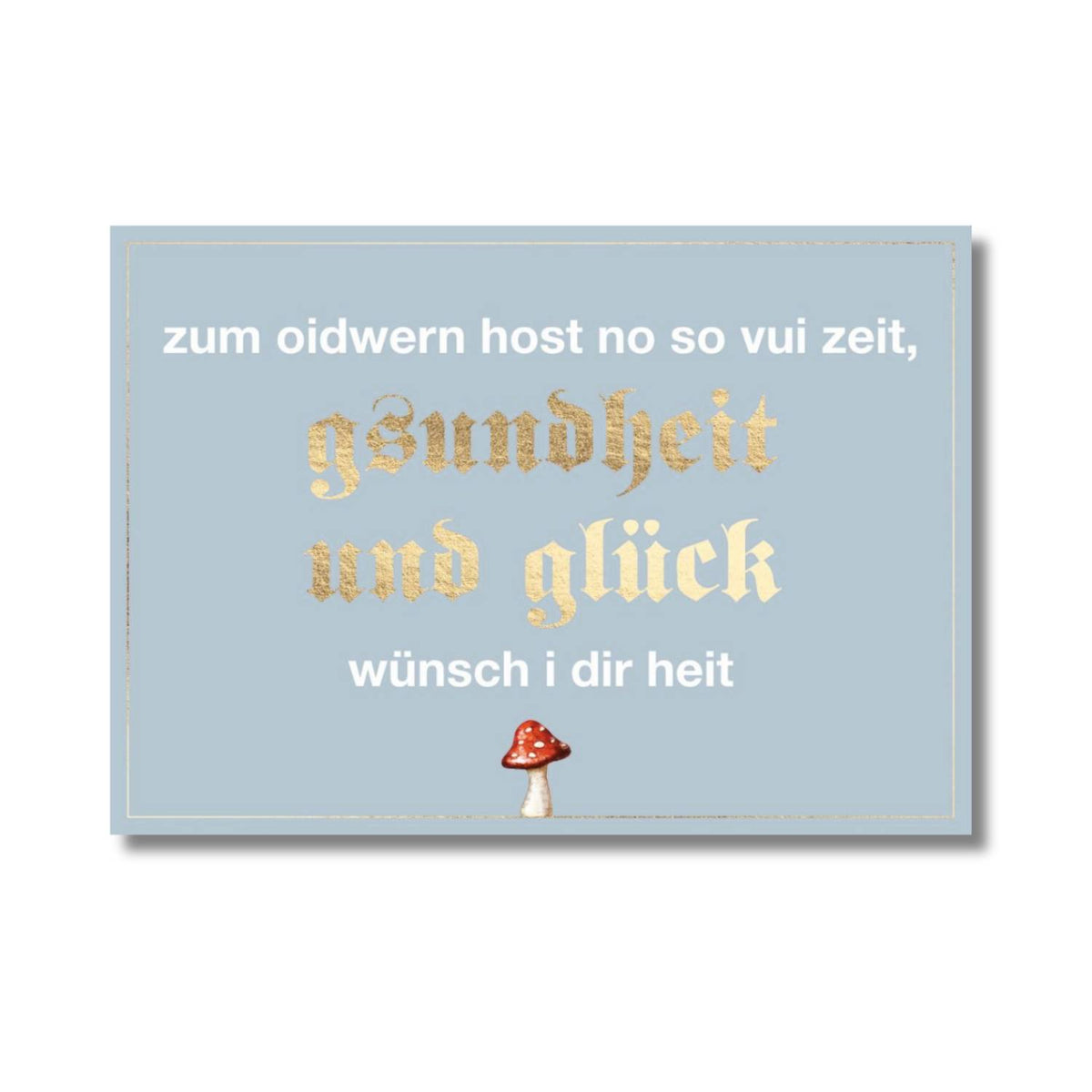 Glückwunschkarte "Zum Oidwern" in Hellblau mit goldenem Spruch und Glückspilzmotiv für Geburtstagswünsche