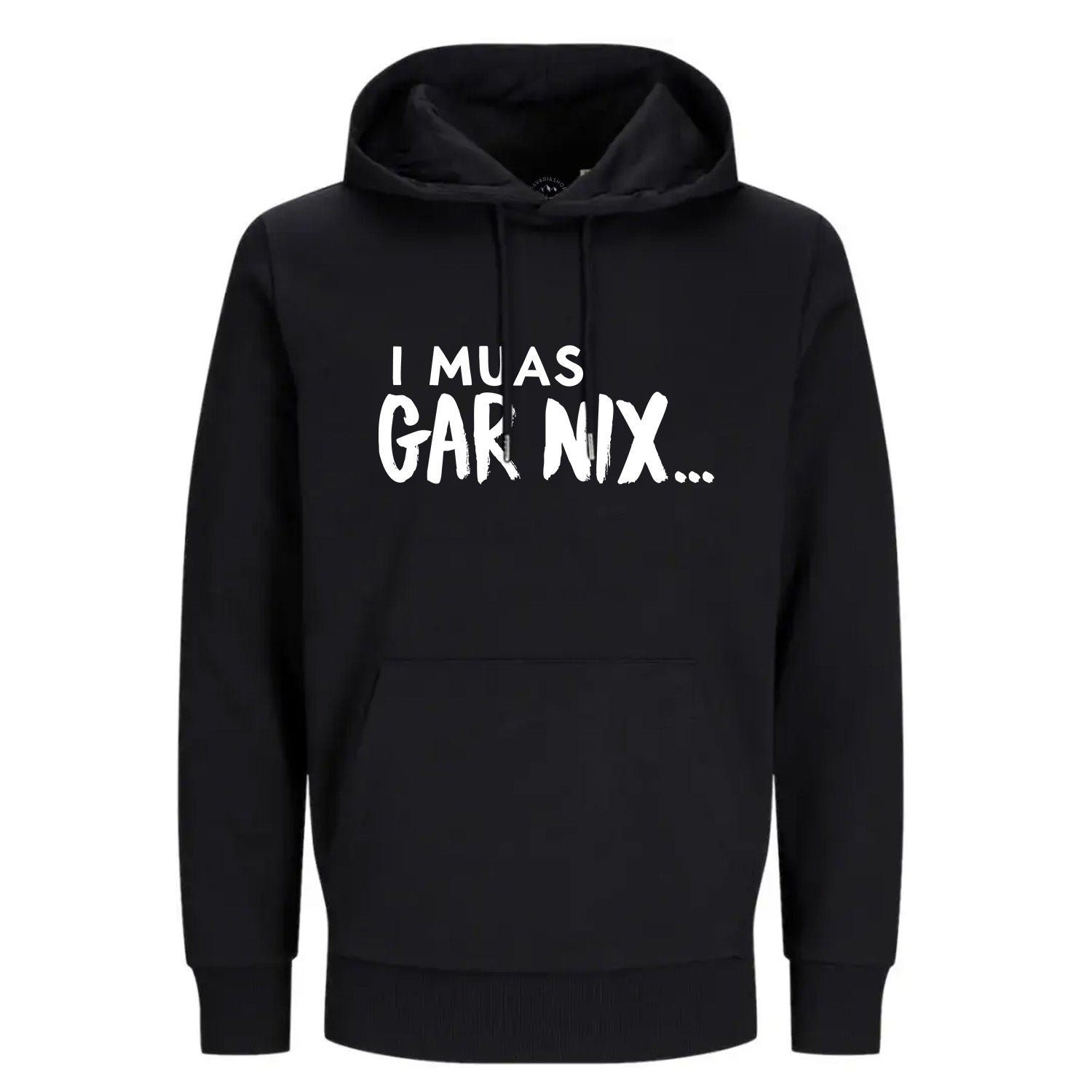 Schwarzer Hoodie "I muas gar nix…" mit weißem Spruch, Kapuze und Bauchtasche, aus weicher Baumwolle.