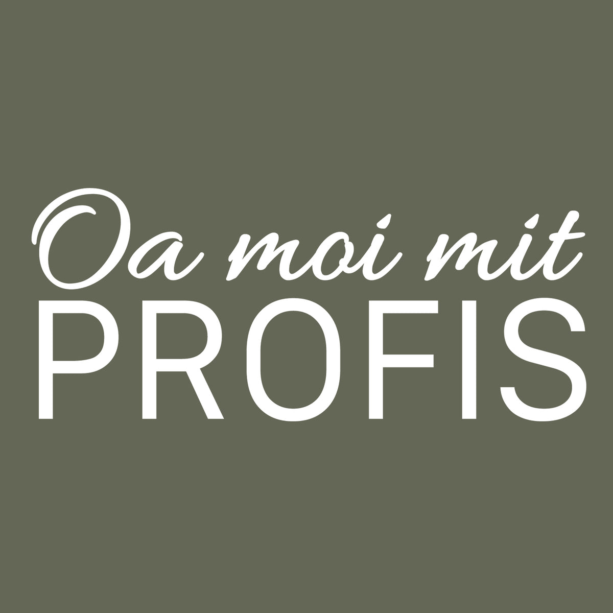 Design Hoodie Oa moi mit Profis! mit weißem Schriftzug auf olivgrünem Hintergrund, modern und aussagekräftig.