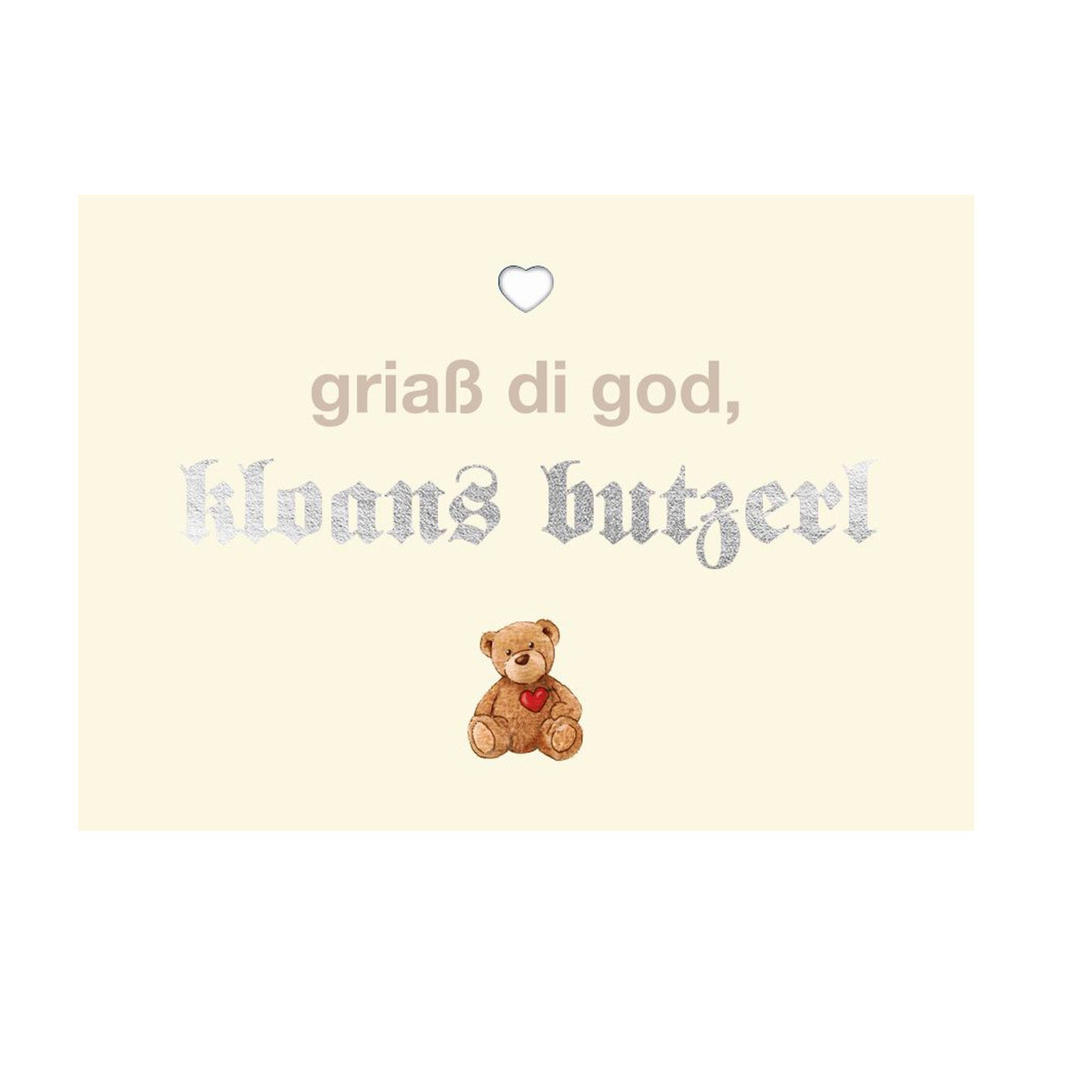 Glückwunschkarte "Kloans Butzerl" mit Teddybär und Schriftzug "griaß di god, kloans butzerl" auf hellem Hintergrund.