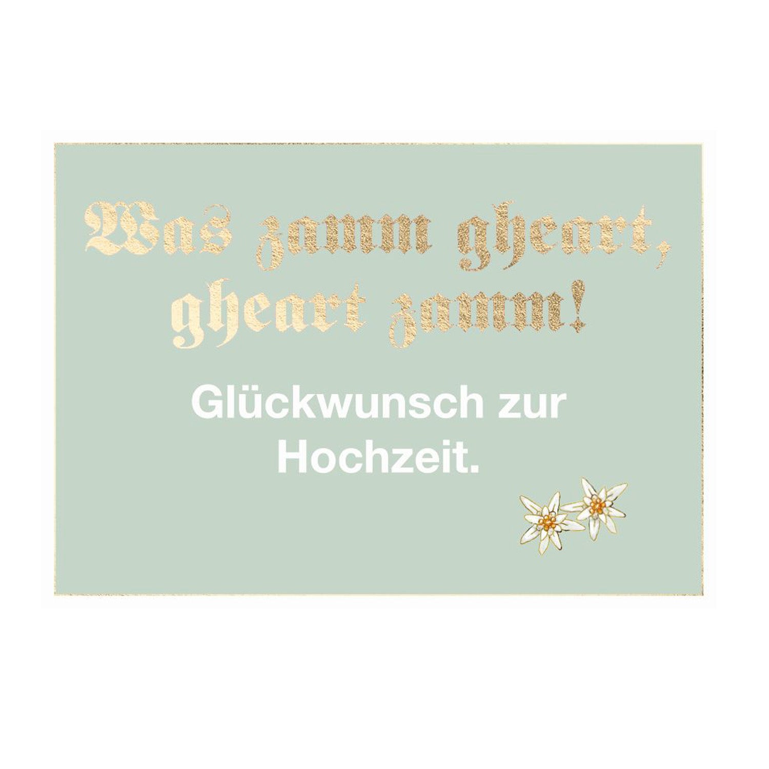 Glückwunschkarte zur Hochzeit "Gheart zamm" in Mintgrün mit goldener Prägung und Edelweiß-Illustration für Brautpaare.