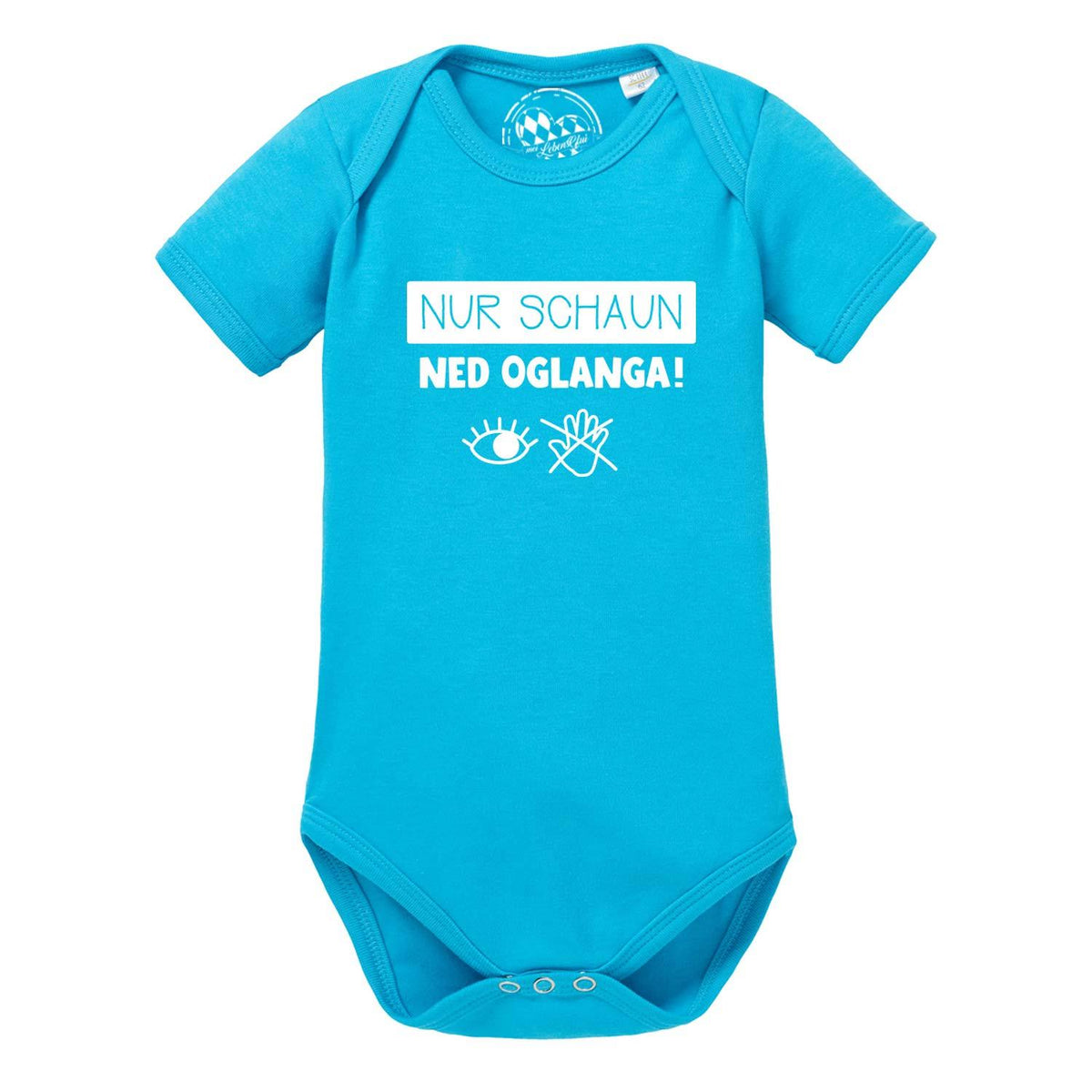 Baby Body Nur schaun… in Türkis mit weißem Spruch Nur schaun ned oglanga und verspielten Augen.