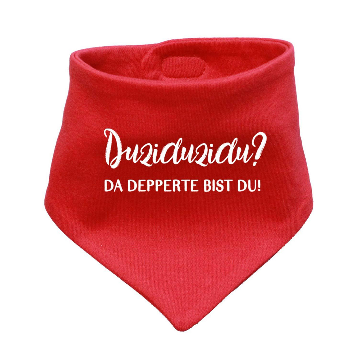 Rotes Babyhalstuch "Duziduzidu..." mit weißem Spruch "DA DEPPERTE BIST DU!" für Babys und Kleinkinder.