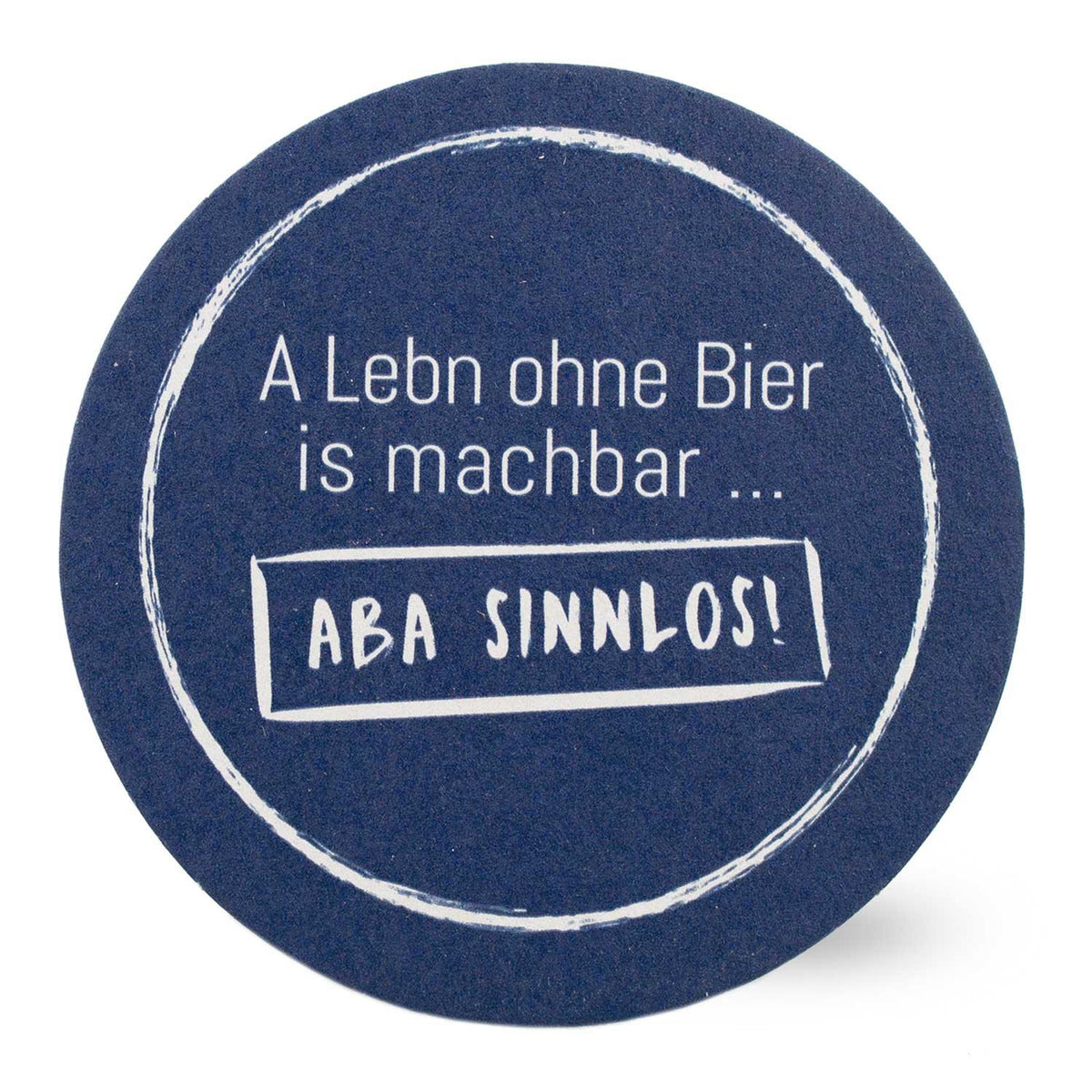 Runder Bierfuizl "Lebn ohne Bier...sinnlos" in Dunkelblau mit weißer Schrift und humorvollem Spruch.