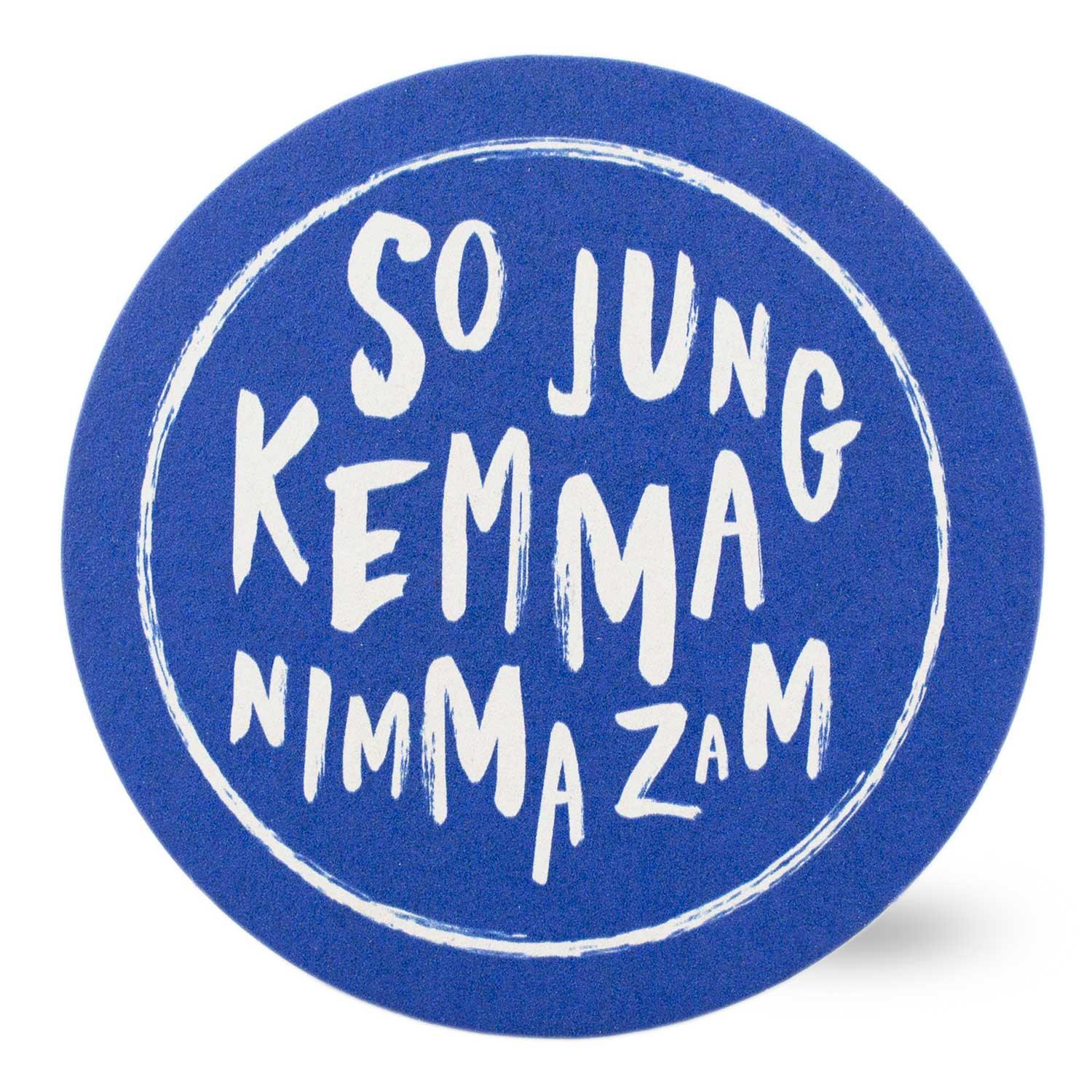 Runder blauer Bierfuizl mit weißem Spruch So jung kemma nimma zam und brush-art Umrandung.
