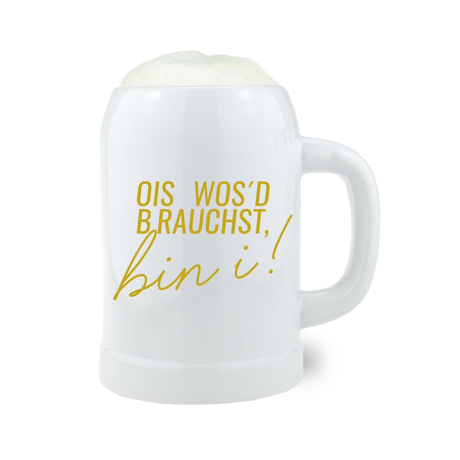 Weißer Bierkrug Ois wos'd brauchst... mit goldener Schrift und Schaumkrone, Keramik Bierseidel mit Henkel.