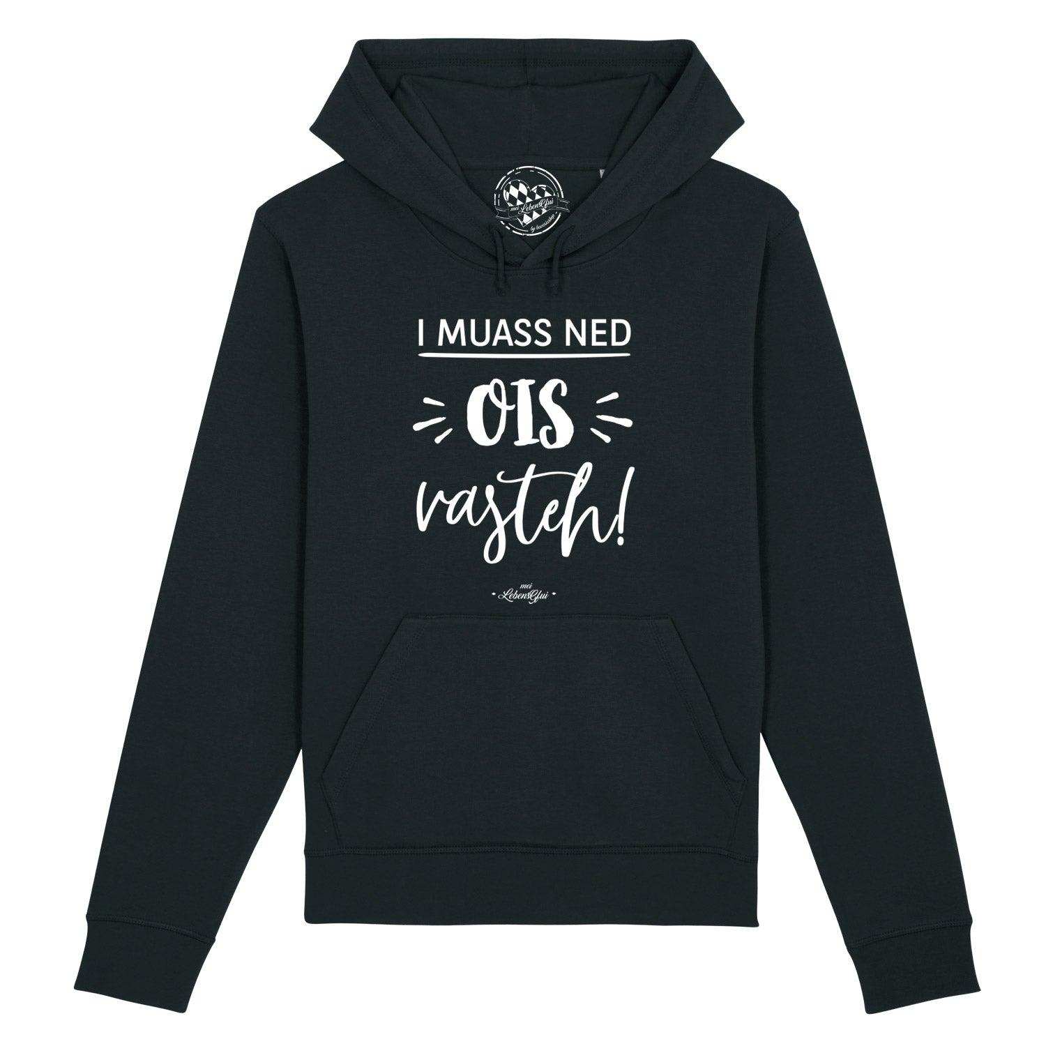 Damen Hoodie "...ned ois vasteh!" in Schwarz mit weißem bayerischen Spruch und Kapuze, Kängurutasche.
