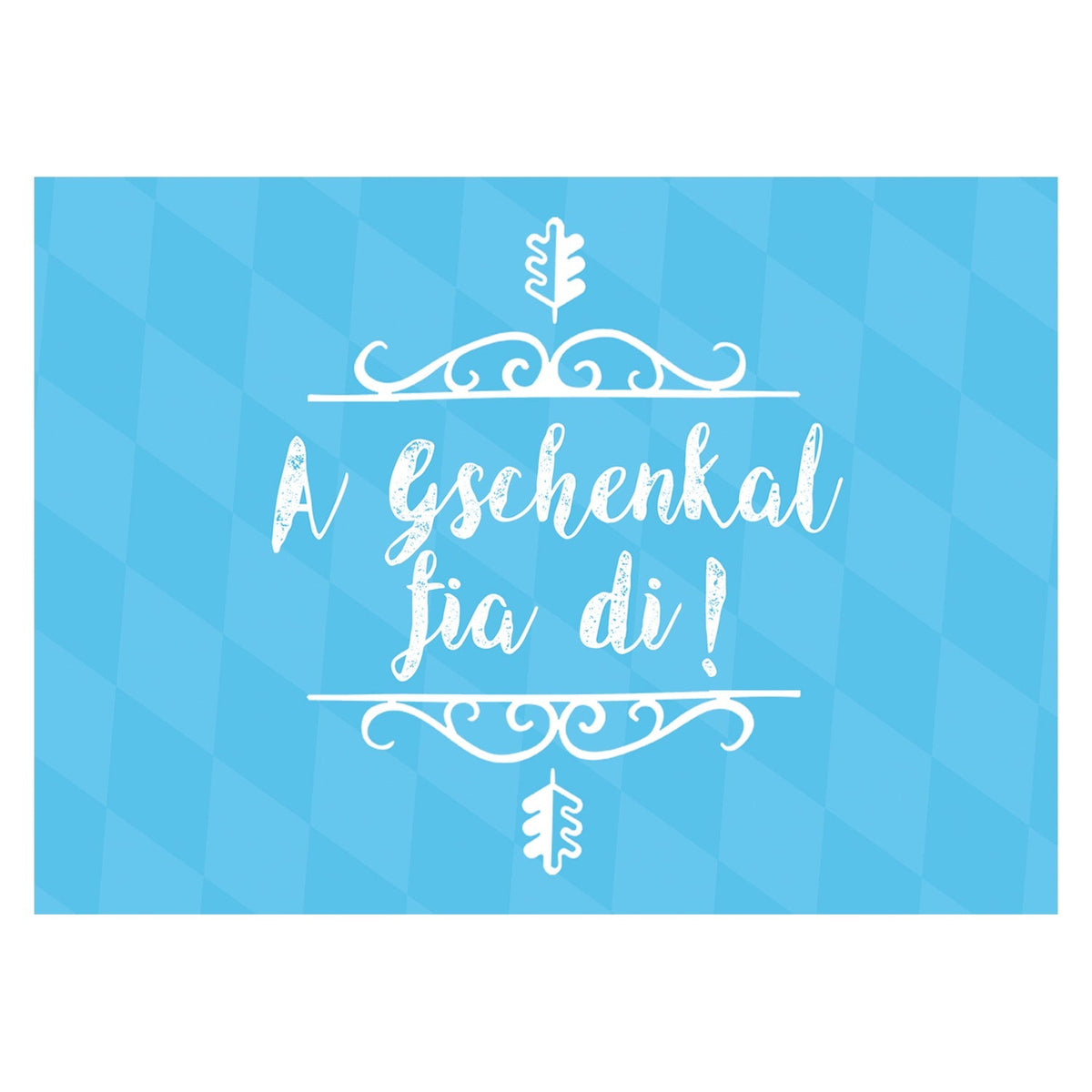 Grußkarte A Gschenkal fia di mit weißer Schrift und Verzierungen auf blau-weißem Rautenmuster Hintergrund.