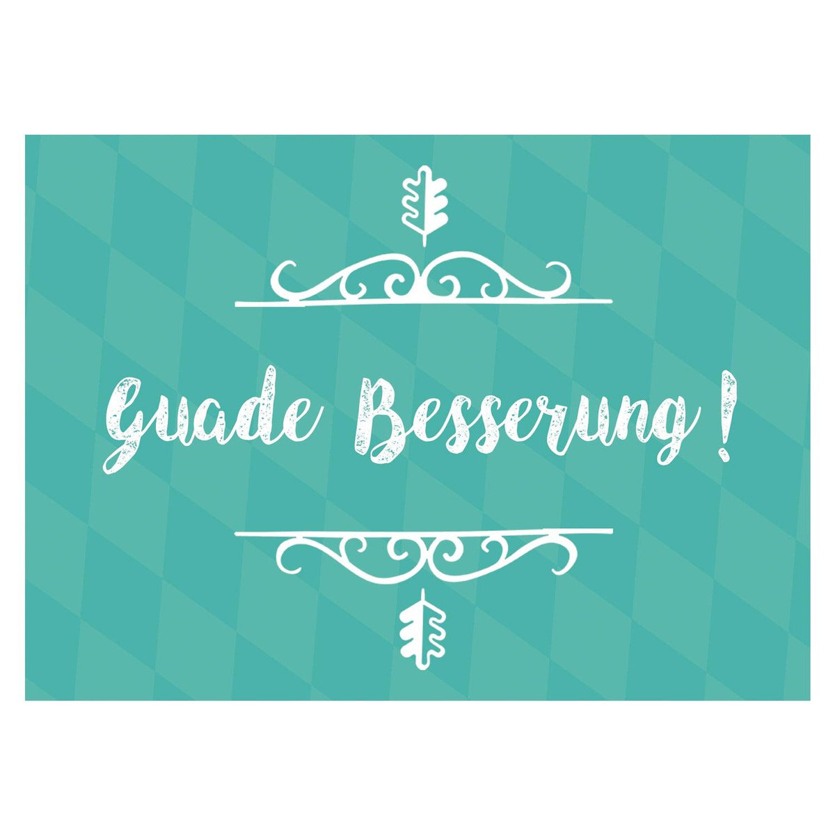 Grußkarte "Guade Besserung!" auf türkisem Hintergrund mit weißen Schnörkeln und Eichenblättern, im bayerischen Stil.