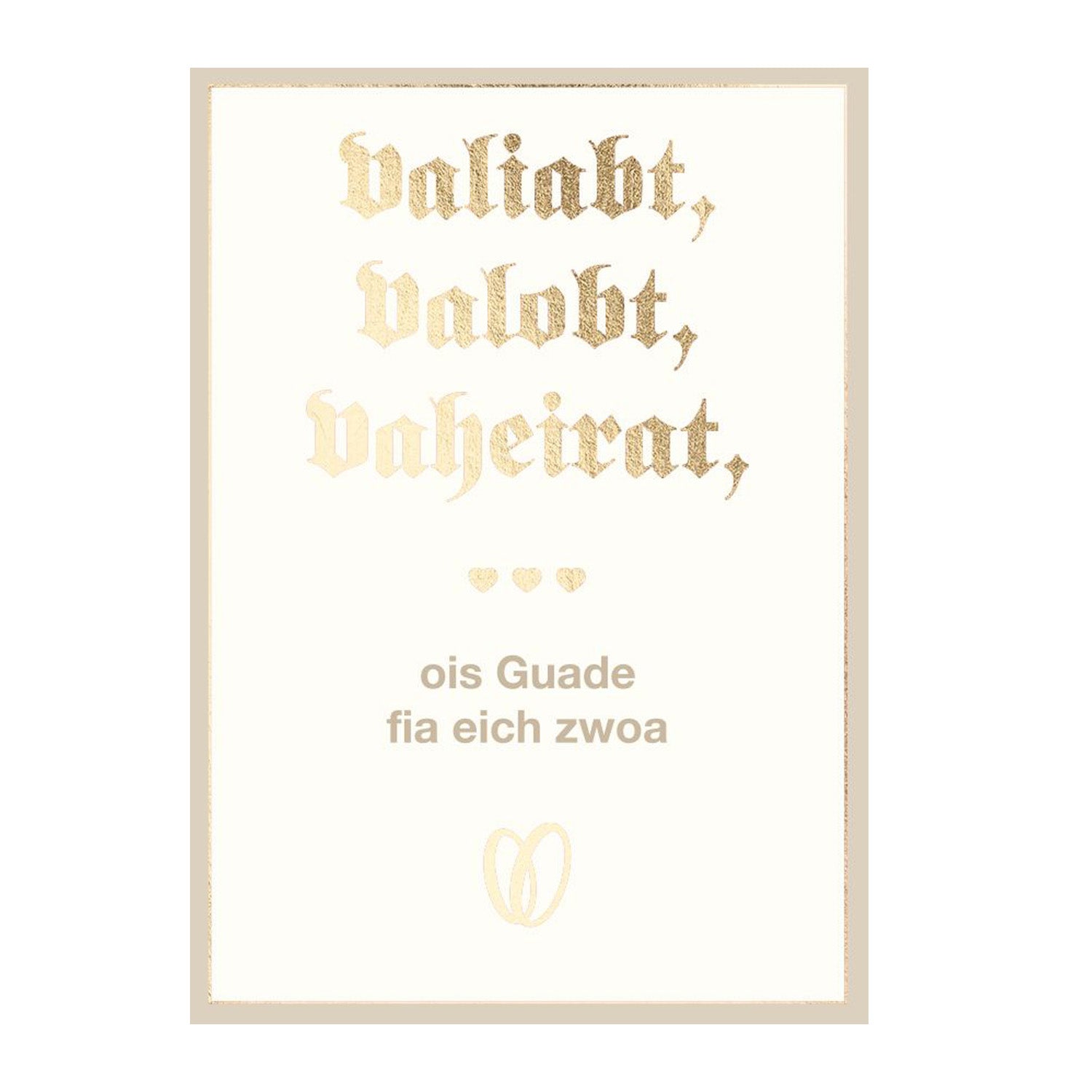Glückwunschkarte Hochzeit valiabt, valobt, vaheirat mit goldener Schrift und bayerischem Spruch auf hellem Hintergrund.