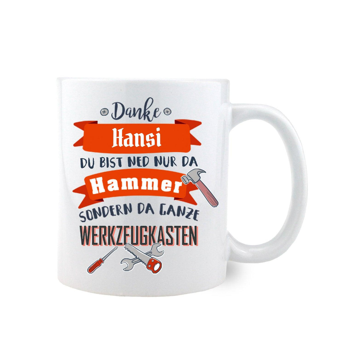 Kaffee-Haferl "Du bist ned nur der Hammer..." mit lustigem Spruch und Werkzeug-Motiv für den Handwerker.