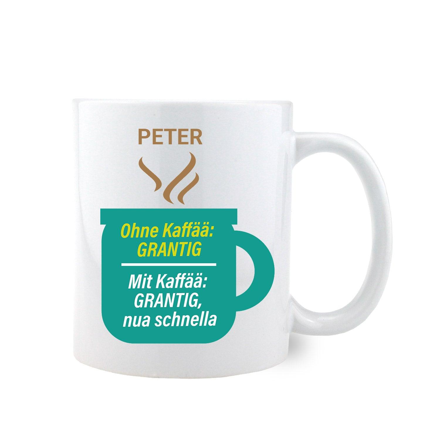 Weißes Kaffee-Haferl Grantig mit Wunschname Peter, humorvollem Spruch und Dampf-Symbol.