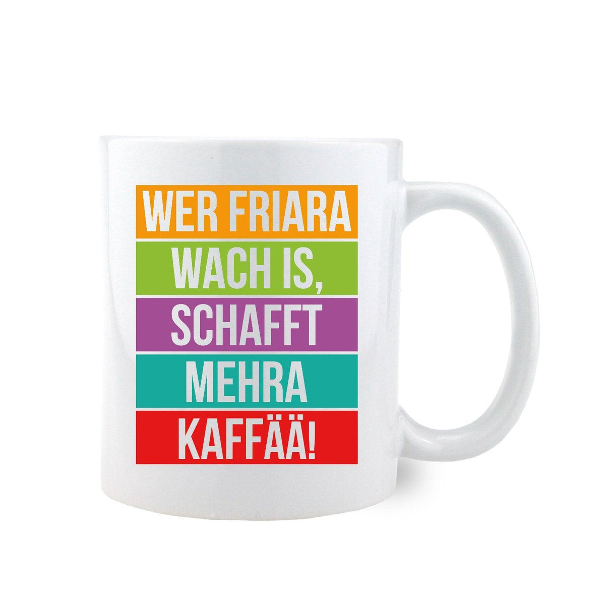 Weißes Kaffee-Haferl "Wer friara wach is...Kaffee" mit farbigen Blockstreifen und bayerischem Spruch.