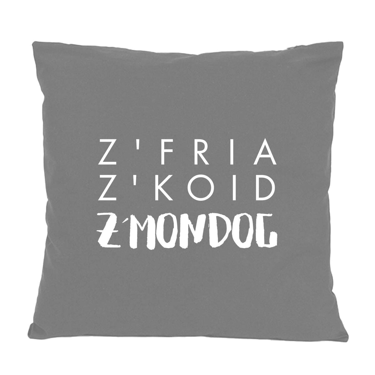 Graues Dekokissen Z'fria z'koid z'Mondog mit weißem, bayerischem Spruch für Sofa oder Bett.