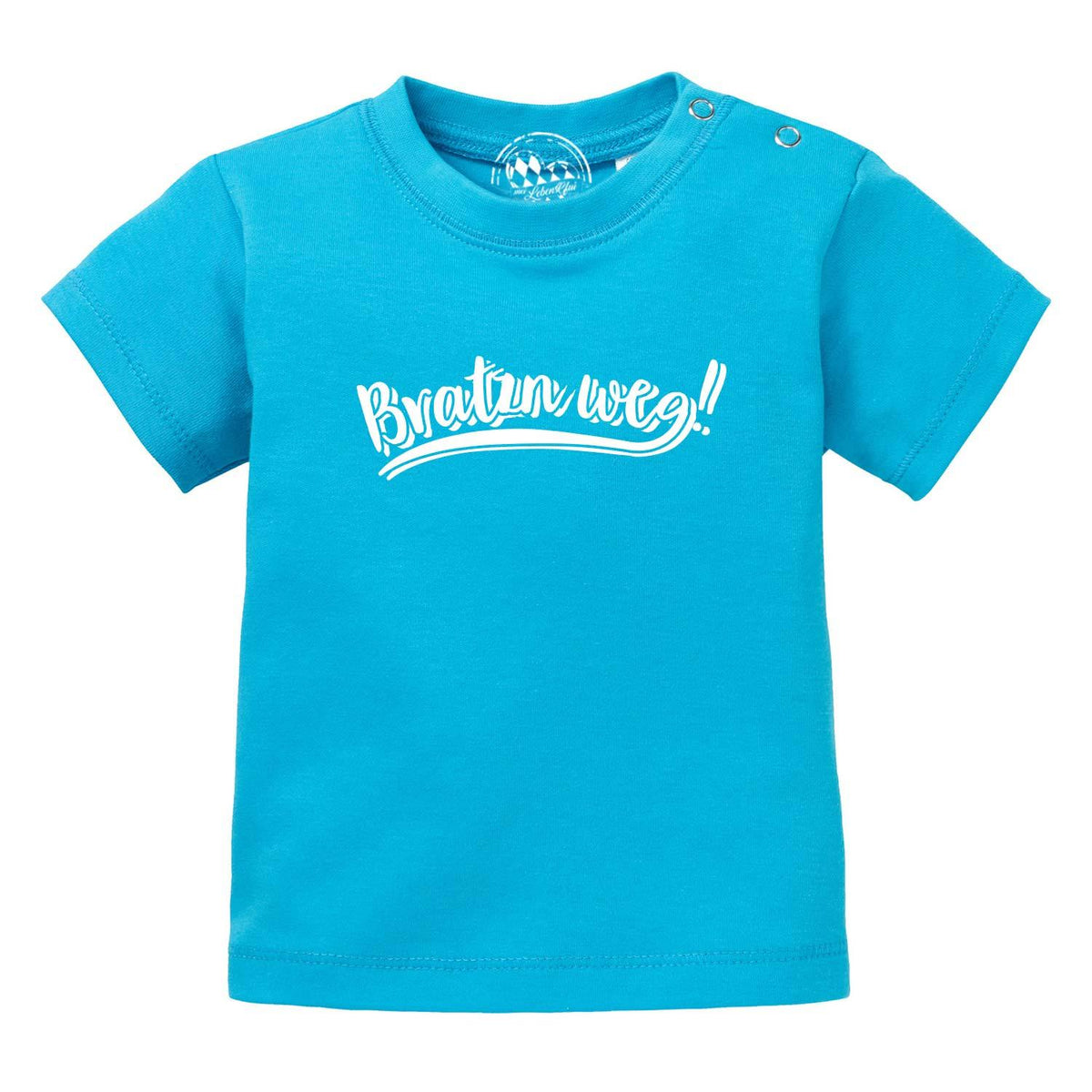 Baby T-Shirt "Bratzn weg" in leuchtendem Türkis mit weißem Schriftzug und Druckknöpfen an der Schulter.