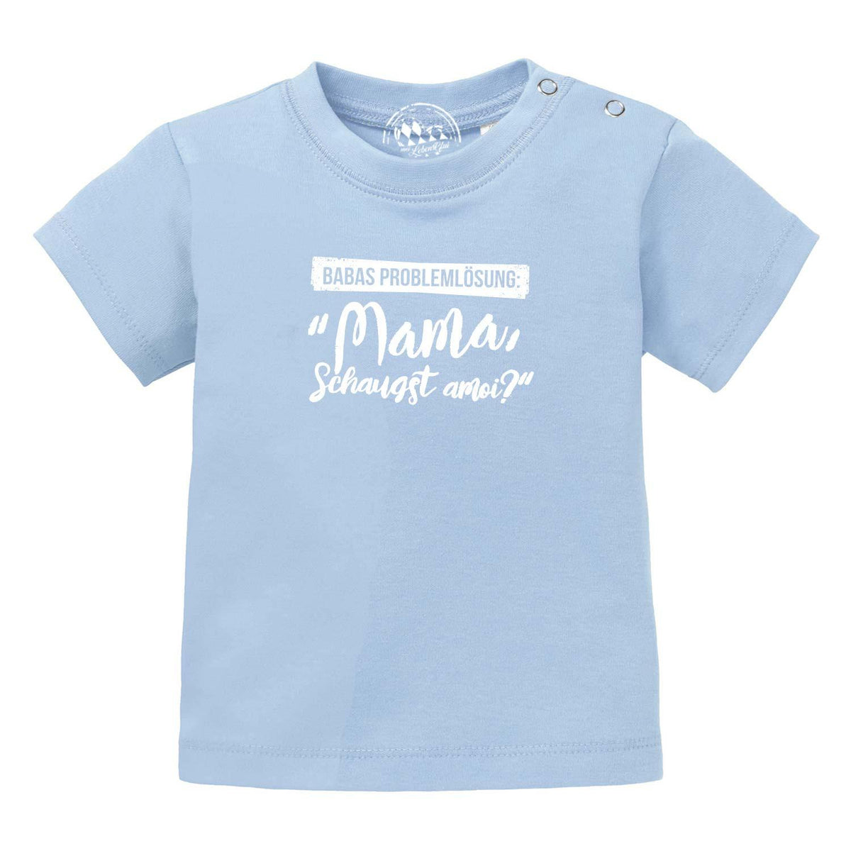 Hellblaues Baby T-Shirt Papas Problemlösung mit weißem Spruch Mama, schaugst amoi? aus Baumwolle.