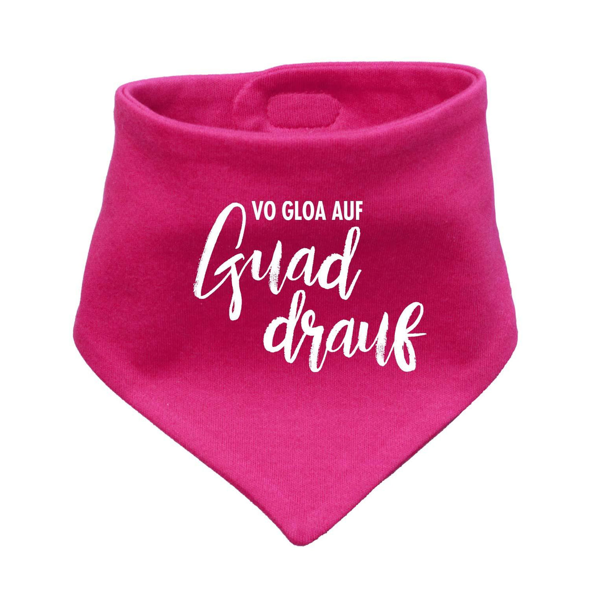 Fuchsiafarbenes Babyhalstuch guad drauf mit weißem Spruch "Vo gloa auf guad drauf" und Druckknöpfen.