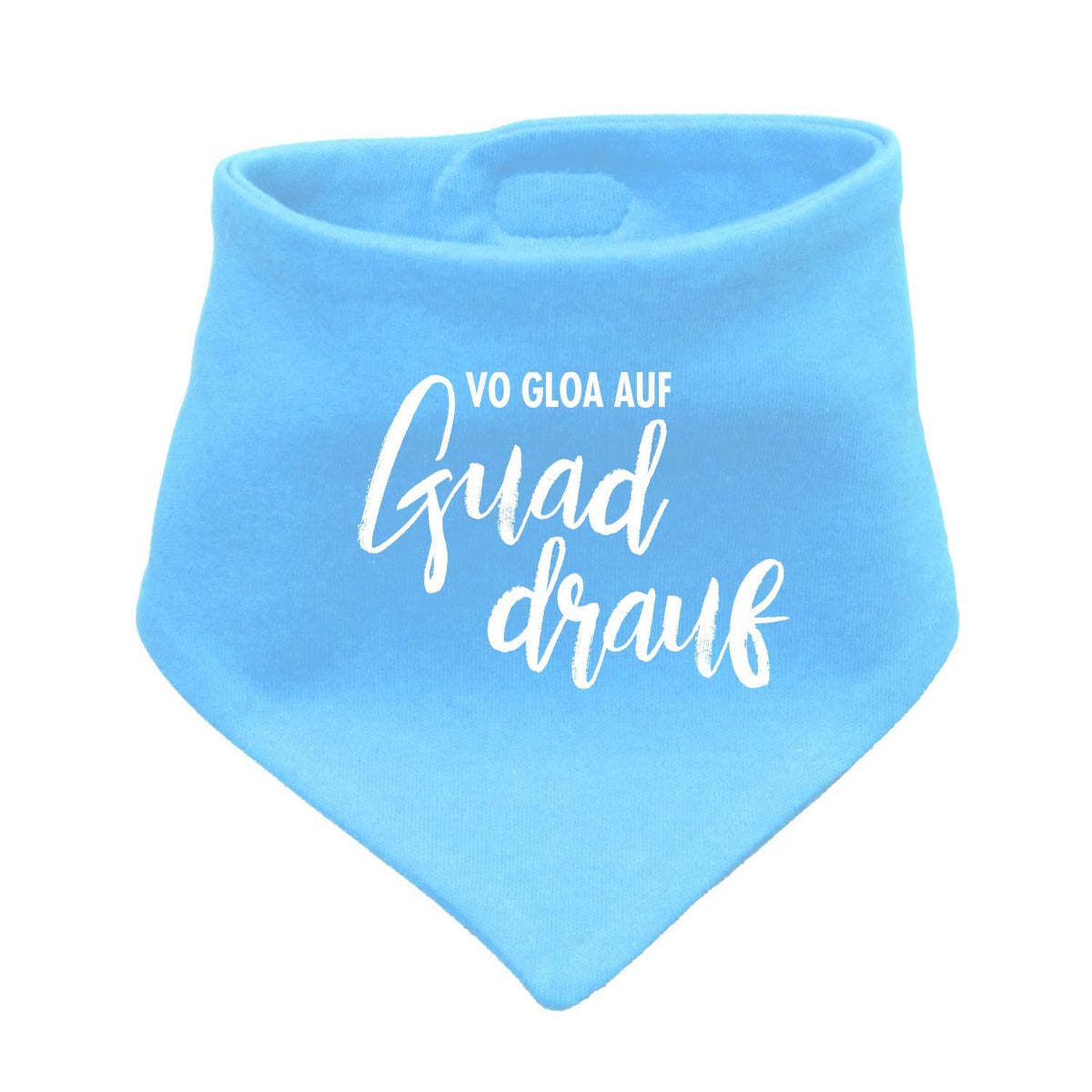 Babyhalstuch guad drauf in Hellblau mit weißem Spruch Vo Gloa auf Guad drauf, weicher Baumwollstoff.