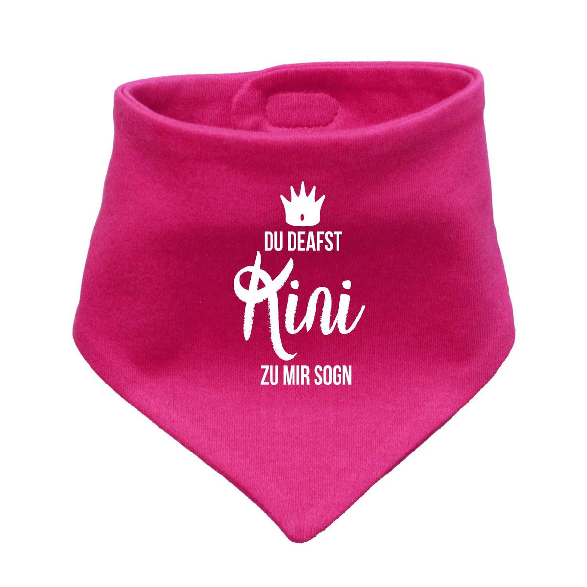 Pinkes Babyhalstuch Kini mit weißem Aufdruck "DU DEAFST KINI ZU MIR SOGN" und Krone Motiv.
