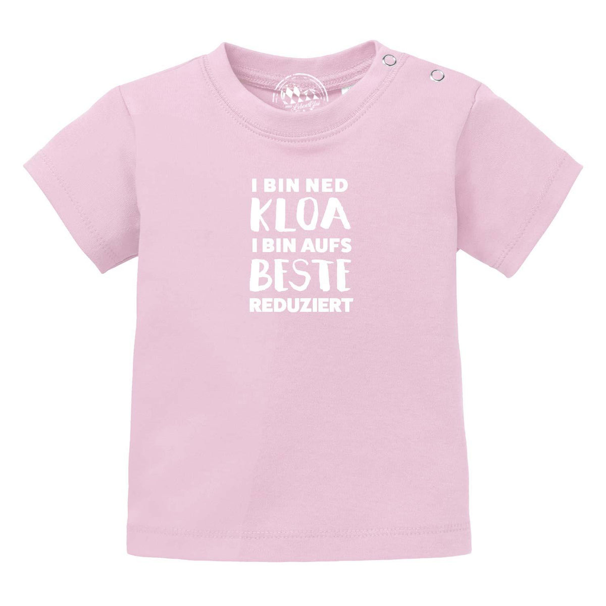 Rosa Baby T-Shirt aufs Beste reduziert mit weißem Spruch "I BIN NED KLOA I BIN AUFS BESTE REDUZIERT".