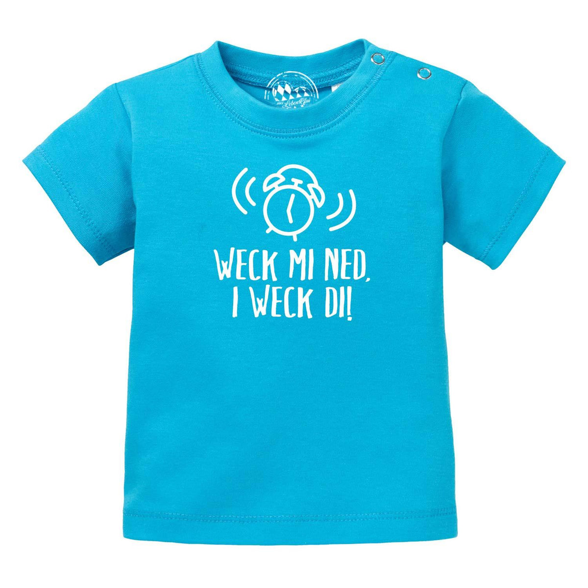 Baby T-Shirt "I weck di!" in lebhaftem Türkis mit weißem Wecker-Print und lustigem Spruch für Jungen und Mädchen.