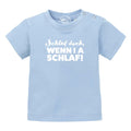 Baby T-Shirt "Schlaf, wenn i a schlaf!"