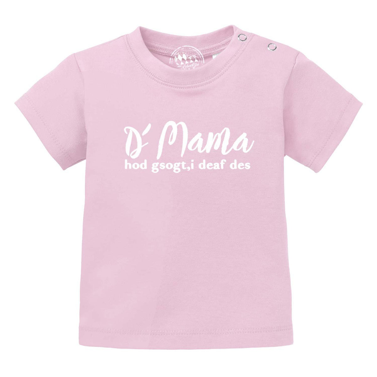Rosa Baby T-Shirt Mama sogt, i deaf des! mit weißem Druck und Druckknöpfen an der Schulter.