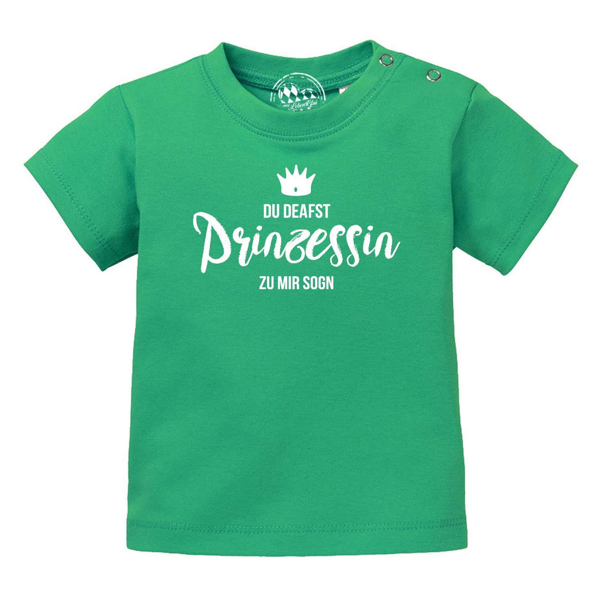 Grünes Baby T-Shirt Prinzessin mit weißem Aufdruck und Krone "DU DEAFST PRINZESSIN ZU MIR SOGN".