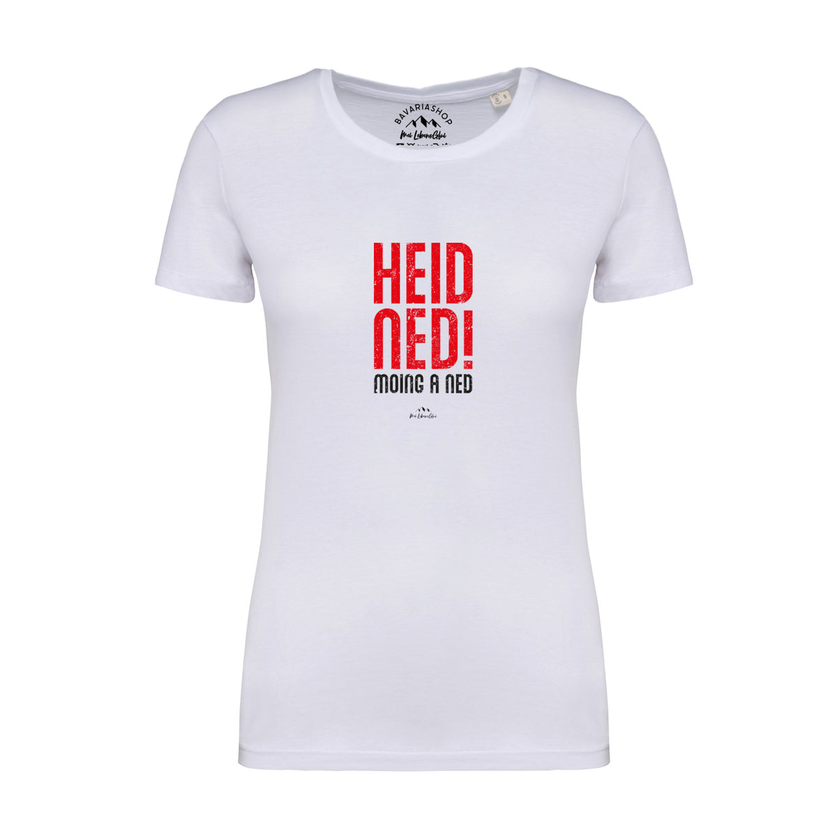 Damen T-Shirt Heid ned moing a ned in Weiß mit rotem und schwarzem Spruch als Text-Print vorne