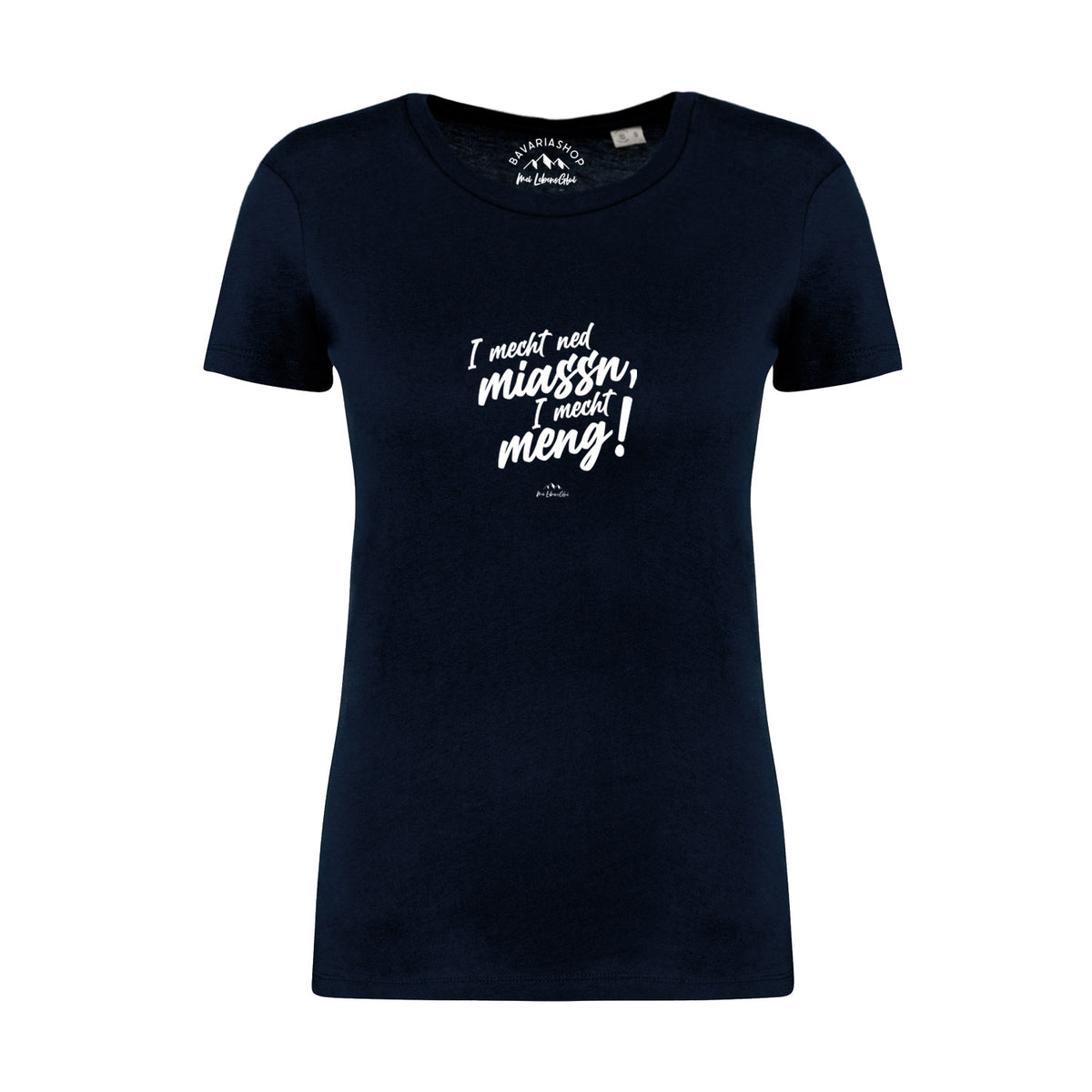 Damen T-Shirt I mecht ned miassn in Dunkelblau mit weißem bayerischem Spruch auf der Brust