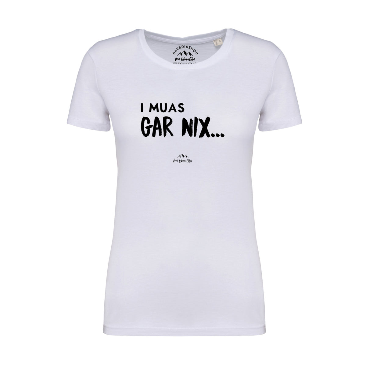 Weißes Damen T-Shirt I muas gar nix... mit schwarzem Aufdruck, figurbetontem Schnitt und Rundhalsausschnitt.
