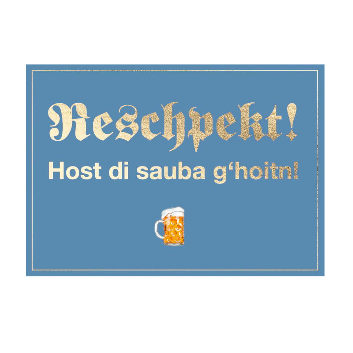 Glückwunschkarte Sauba g'hoitn mit goldener Schrift und Bierkrug-Motiv auf blauem Hintergrund.