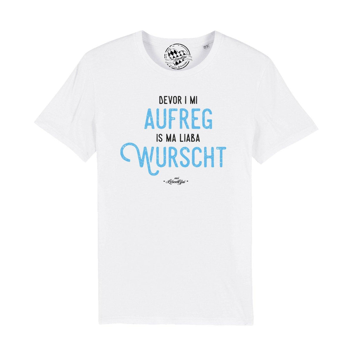 Weißes Herren T-Shirt mit bayerischem Spruch „Bevor i mi aufreg, is ma liaba wurscht“ in Schwarz und Hellblau
