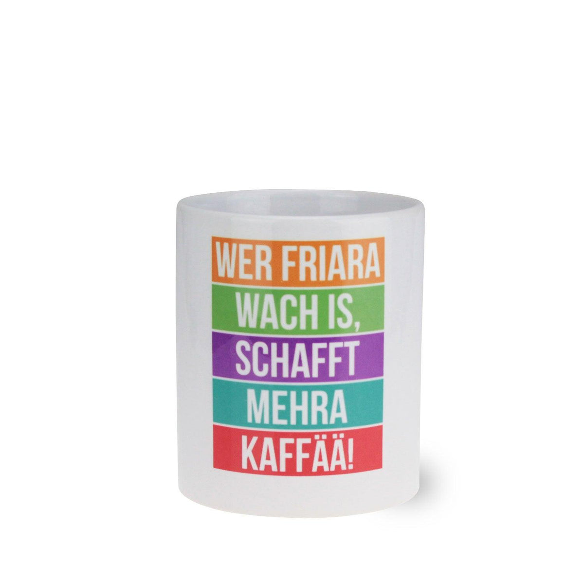 Kaffee-Haferl "Wer friara wach is..." mit buntem Spruch in bayerischem Dialekt, ideal für Morgenmuffel