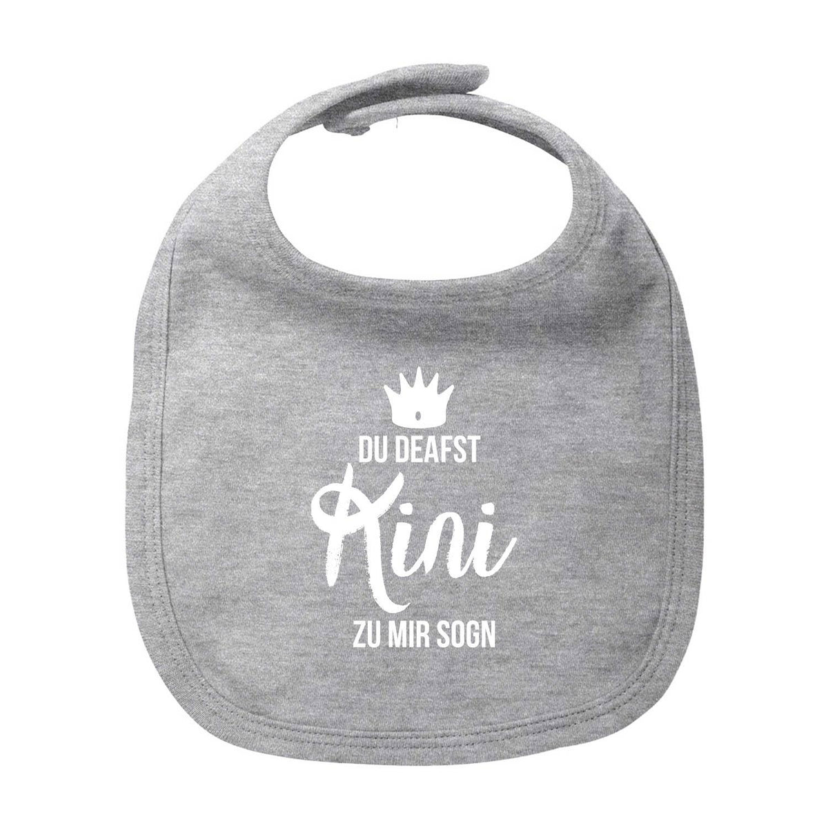 Graues Baby Lätzchen Kini mit weißem Aufdruck Du deafst Kini zu mir sogn und Krone, ideal für Geschenke.