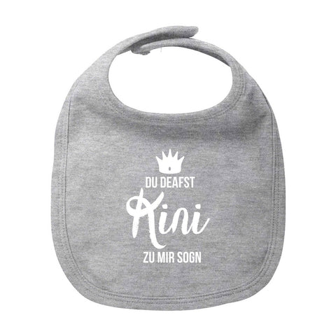 Graues Baby Lätzchen Kini mit weißem Aufdruck Du deafst Kini zu mir sogn und Krone, ideal für Geschenke.