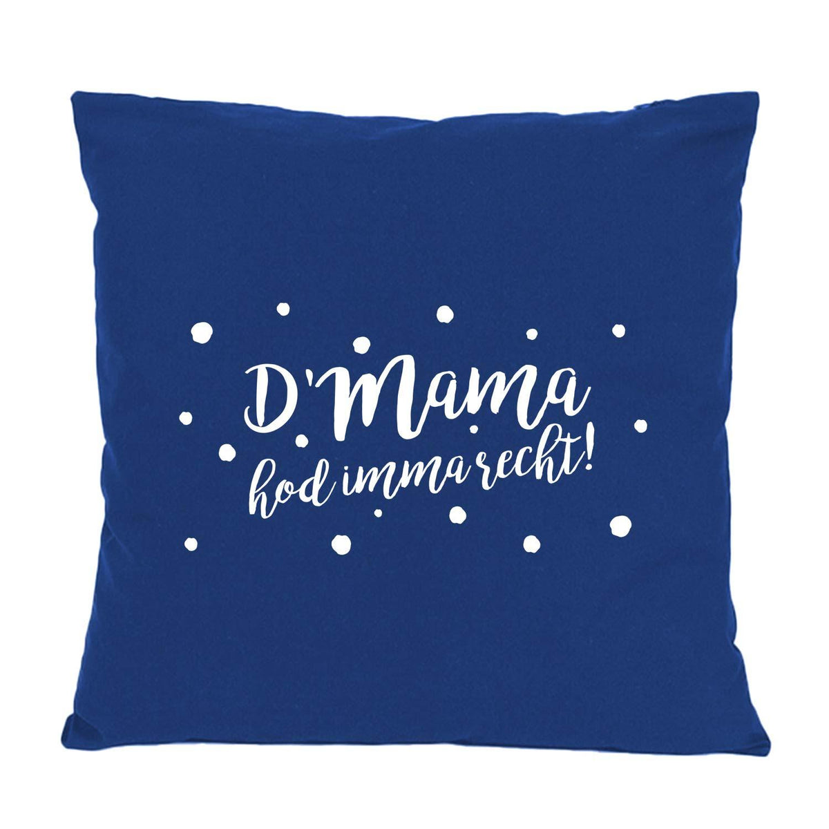 Quadratisches Kissen "D'Mama hod imma recht" in Dunkelblau mit weißem Schriftzug und Punkten, dekoratives Geschenk.