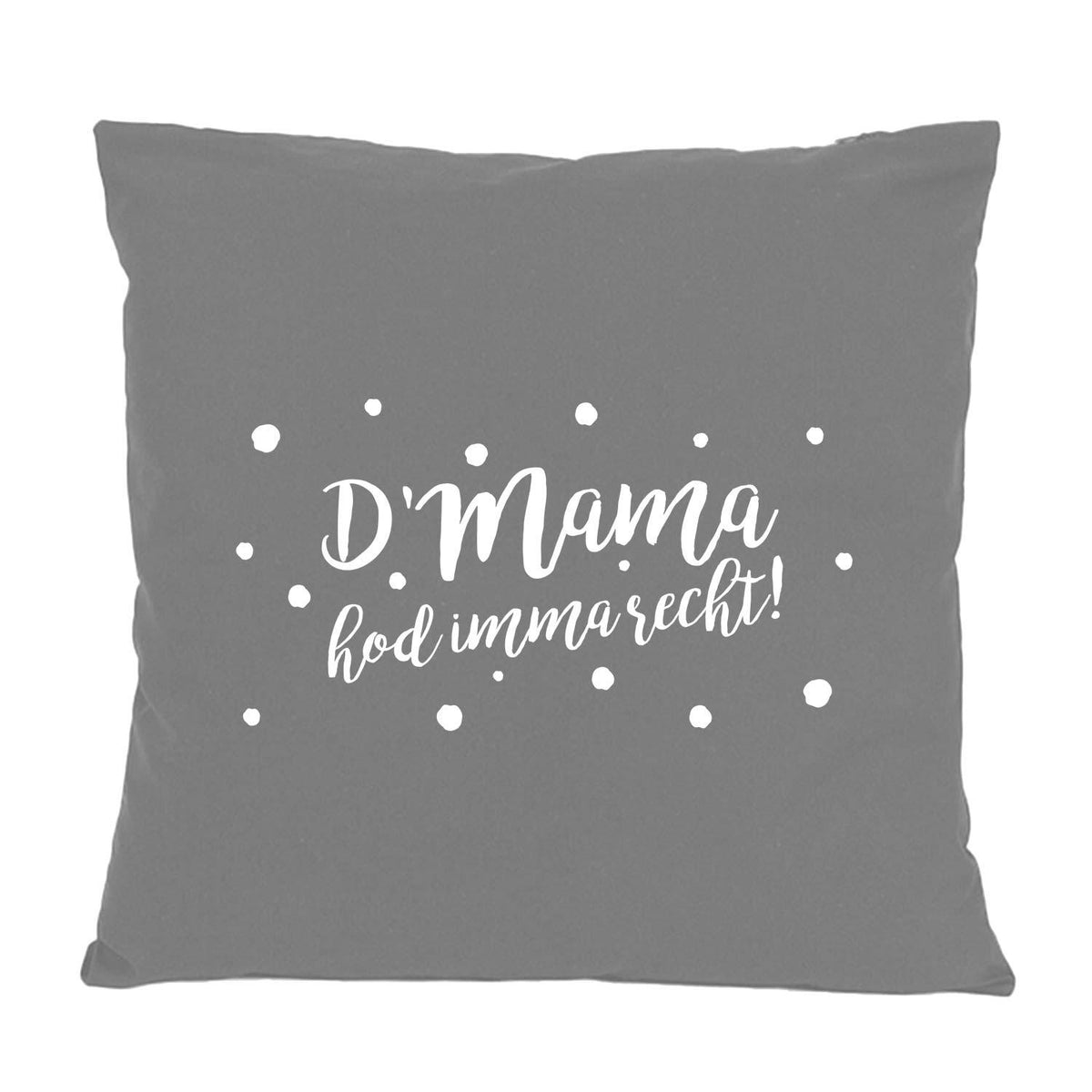 Graues Kissen D'Mama hod imma recht mit weißem Spruch und Punkten, Geschenkidee für Mütter
